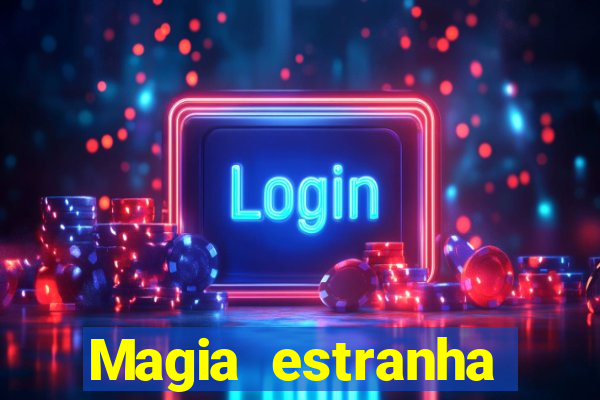 Magia estranha filme completo dublado